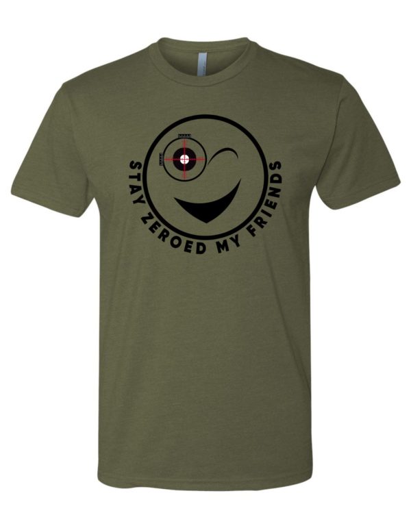 Stay Zeroed My Friends - T-shirt - Military Green